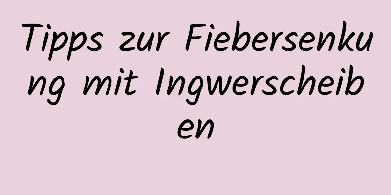 Tipps zur Fiebersenkung mit Ingwerscheiben