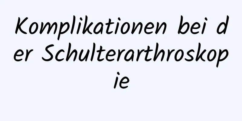 Komplikationen bei der Schulterarthroskopie