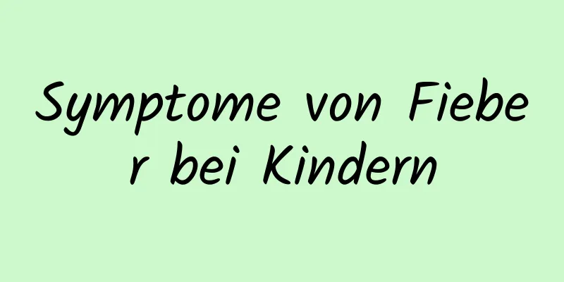 Symptome von Fieber bei Kindern