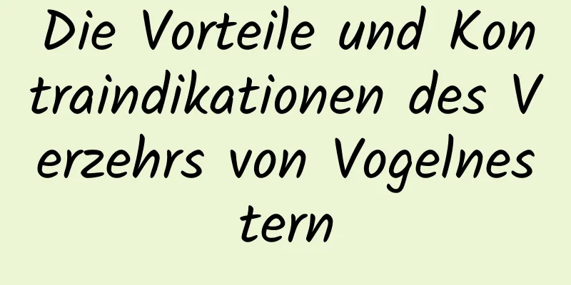 Die Vorteile und Kontraindikationen des Verzehrs von Vogelnestern