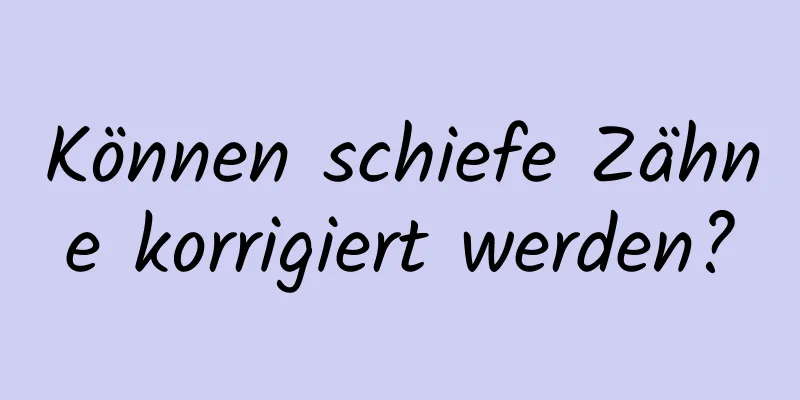 Können schiefe Zähne korrigiert werden?