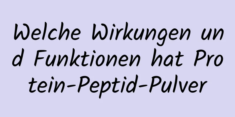 Welche Wirkungen und Funktionen hat Protein-Peptid-Pulver