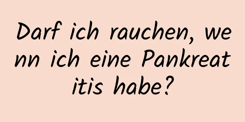 Darf ich rauchen, wenn ich eine Pankreatitis habe?