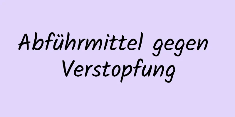 Abführmittel gegen Verstopfung