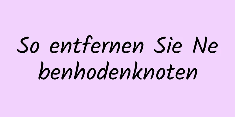 So entfernen Sie Nebenhodenknoten