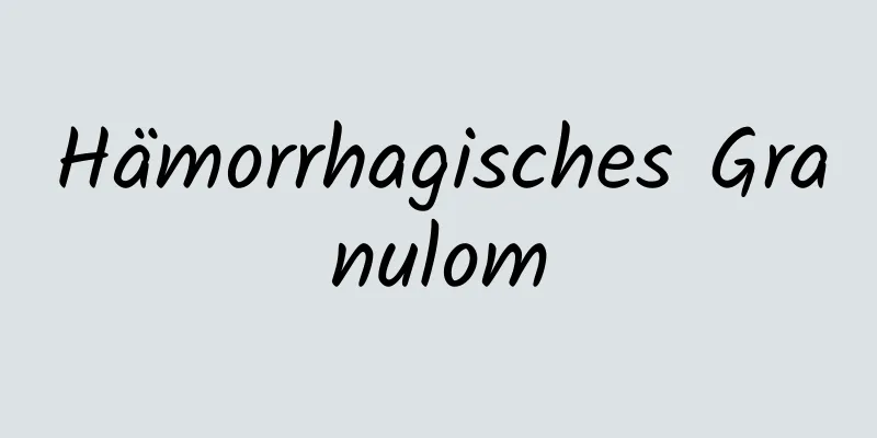 Hämorrhagisches Granulom