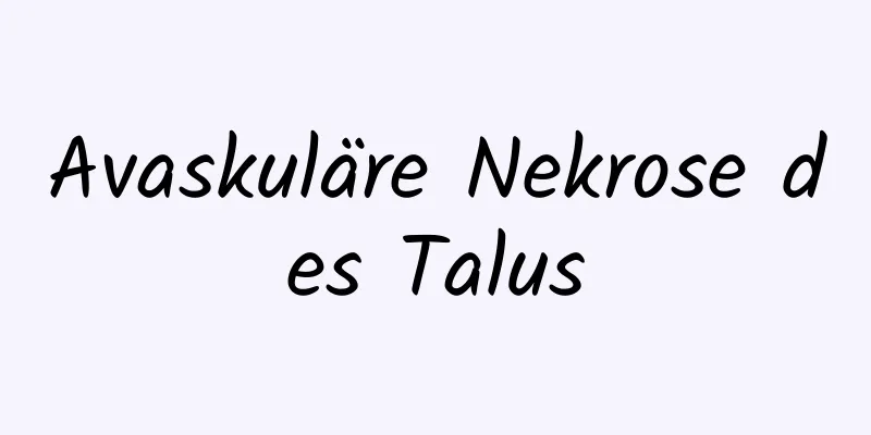 Avaskuläre Nekrose des Talus