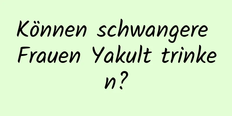 Können schwangere Frauen Yakult trinken?