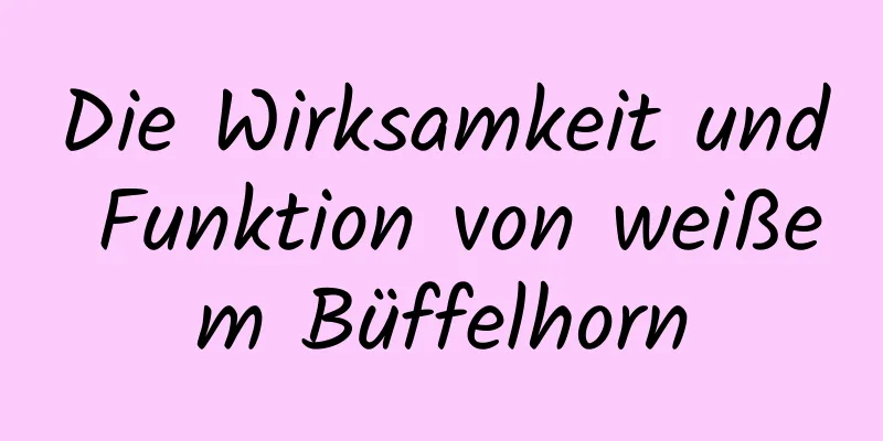 Die Wirksamkeit und Funktion von weißem Büffelhorn