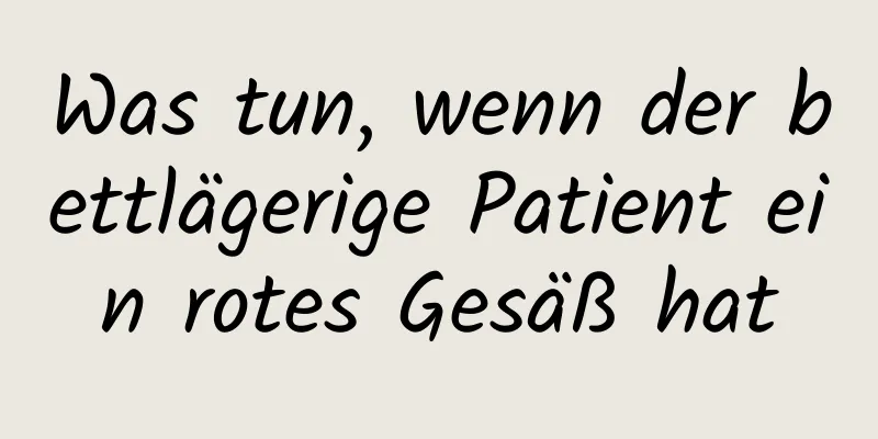 Was tun, wenn der bettlägerige Patient ein rotes Gesäß hat