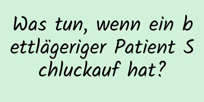 Was tun, wenn ein bettlägeriger Patient Schluckauf hat?