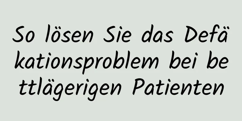 So lösen Sie das Defäkationsproblem bei bettlägerigen Patienten