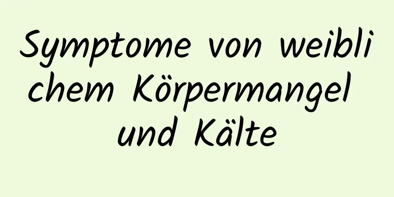 Symptome von weiblichem Körpermangel und Kälte