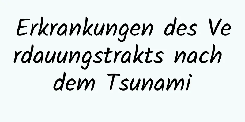 Erkrankungen des Verdauungstrakts nach dem Tsunami