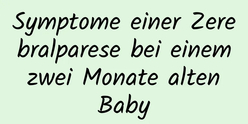 Symptome einer Zerebralparese bei einem zwei Monate alten Baby