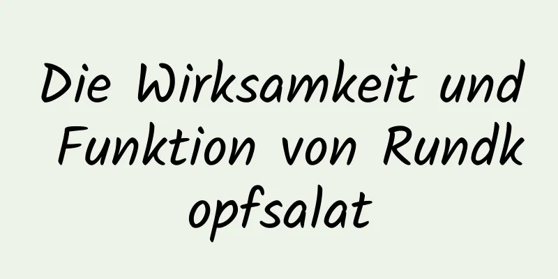 Die Wirksamkeit und Funktion von Rundkopfsalat