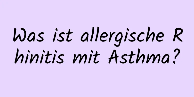 Was ist allergische Rhinitis mit Asthma?