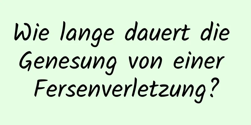 Wie lange dauert die Genesung von einer Fersenverletzung?