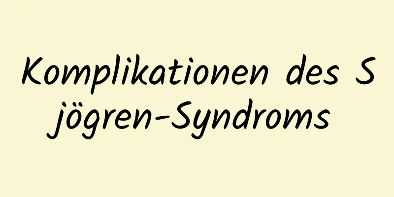 Komplikationen des Sjögren-Syndroms