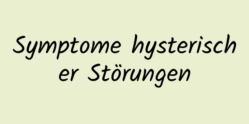 Symptome hysterischer Störungen