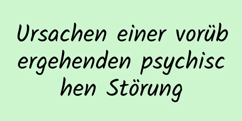 Ursachen einer vorübergehenden psychischen Störung