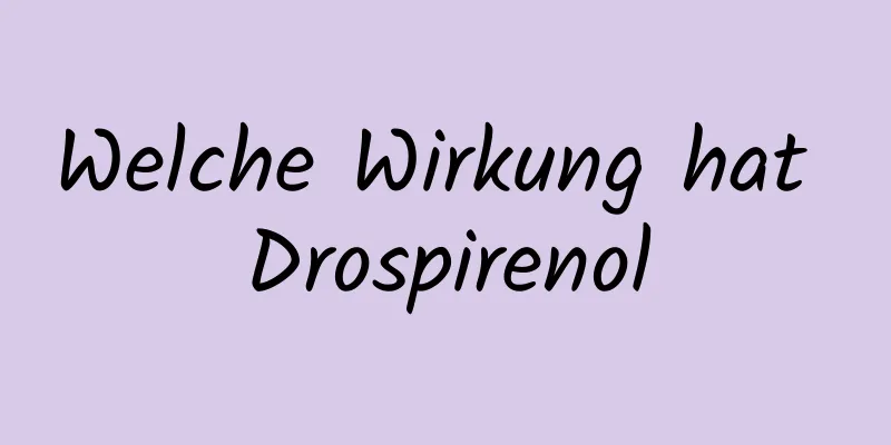 Welche Wirkung hat Drospirenol