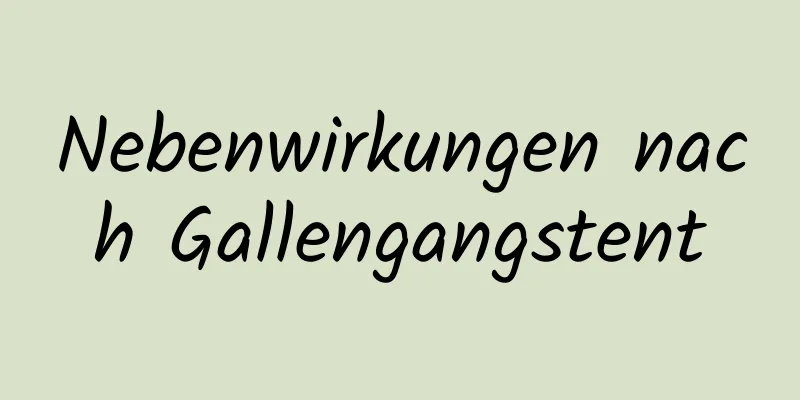 Nebenwirkungen nach Gallengangstent