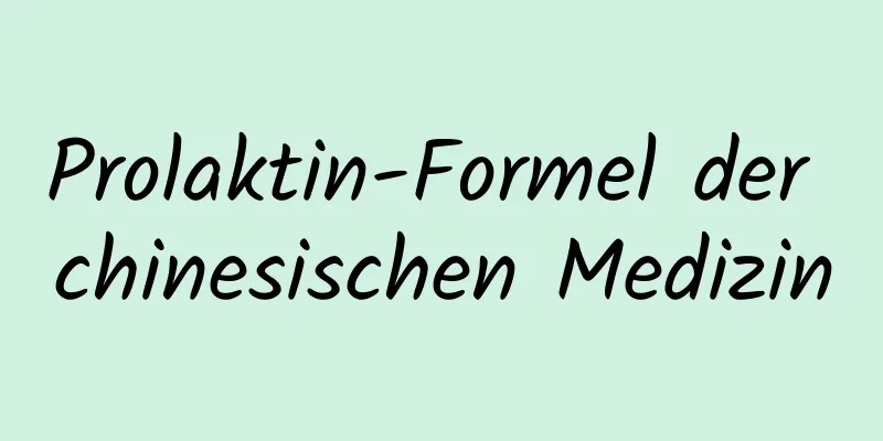 Prolaktin-Formel der chinesischen Medizin