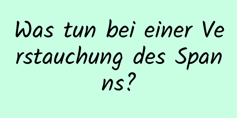 Was tun bei einer Verstauchung des Spanns?