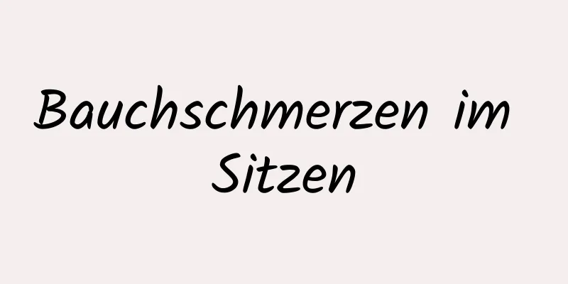 Bauchschmerzen im Sitzen