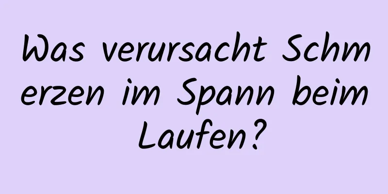 Was verursacht Schmerzen im Spann beim Laufen?