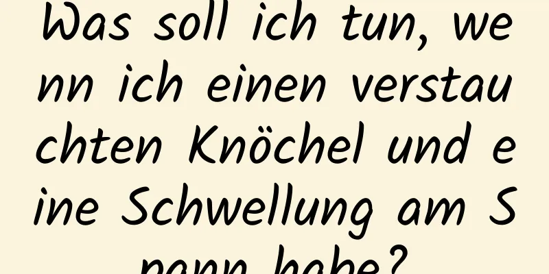 Was soll ich tun, wenn ich einen verstauchten Knöchel und eine Schwellung am Spann habe?