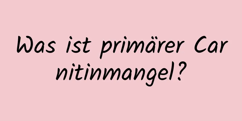 Was ist primärer Carnitinmangel?