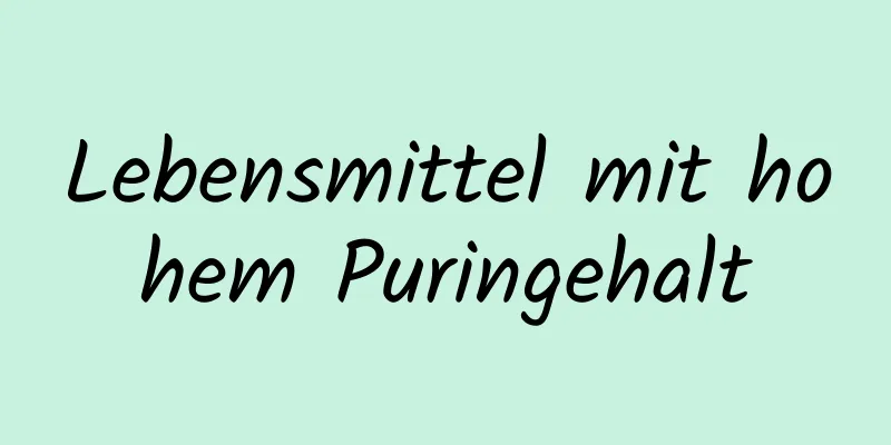 Lebensmittel mit hohem Puringehalt