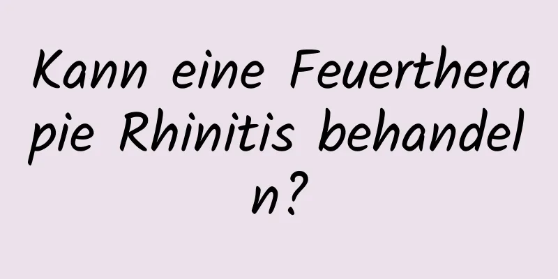 Kann eine Feuertherapie Rhinitis behandeln?