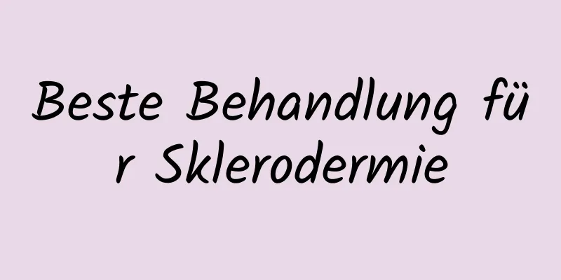 Beste Behandlung für Sklerodermie