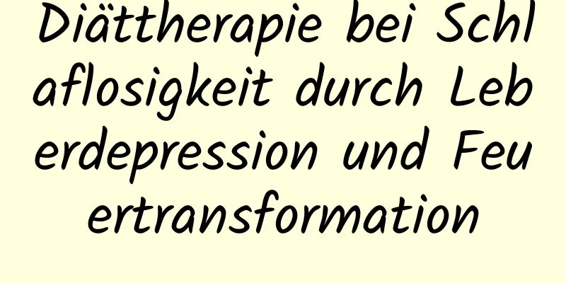 Diättherapie bei Schlaflosigkeit durch Leberdepression und Feuertransformation