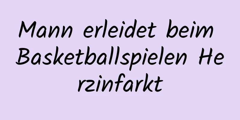 Mann erleidet beim Basketballspielen Herzinfarkt