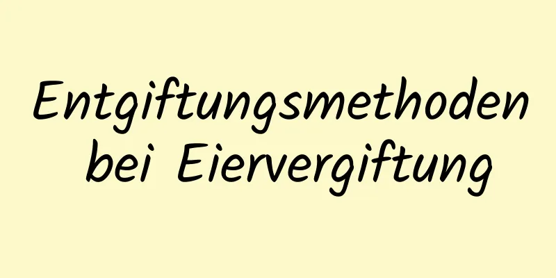 Entgiftungsmethoden bei Eiervergiftung