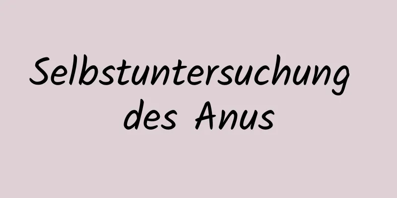 Selbstuntersuchung des Anus