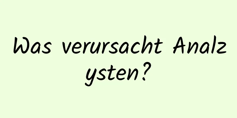 Was verursacht Analzysten?