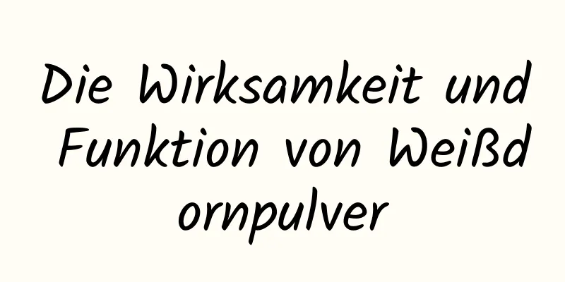 Die Wirksamkeit und Funktion von Weißdornpulver