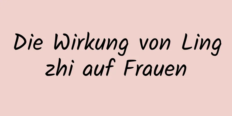 Die Wirkung von Lingzhi auf Frauen