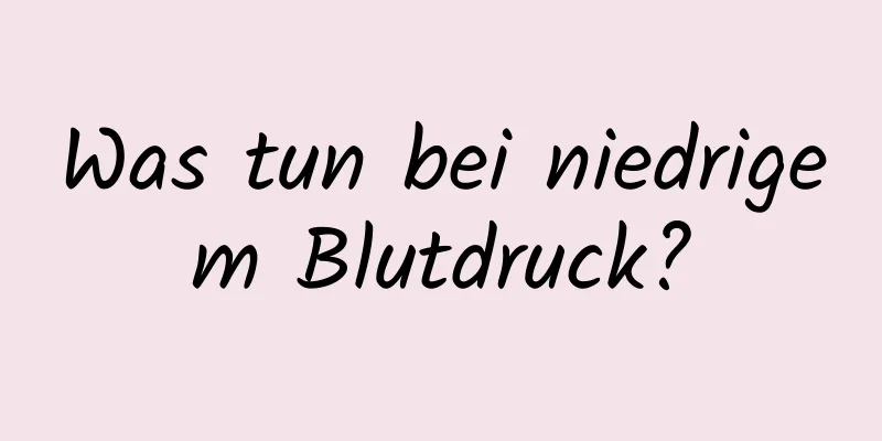 Was tun bei niedrigem Blutdruck?