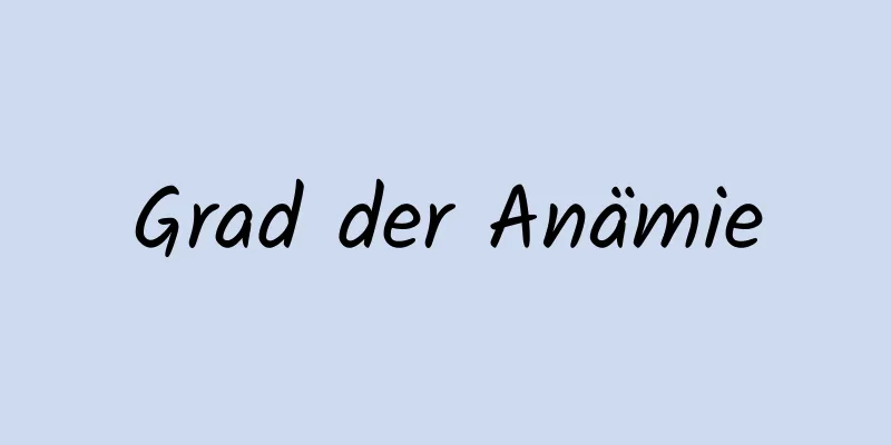 Grad der Anämie