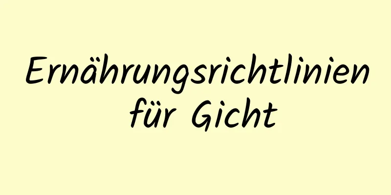 Ernährungsrichtlinien für Gicht