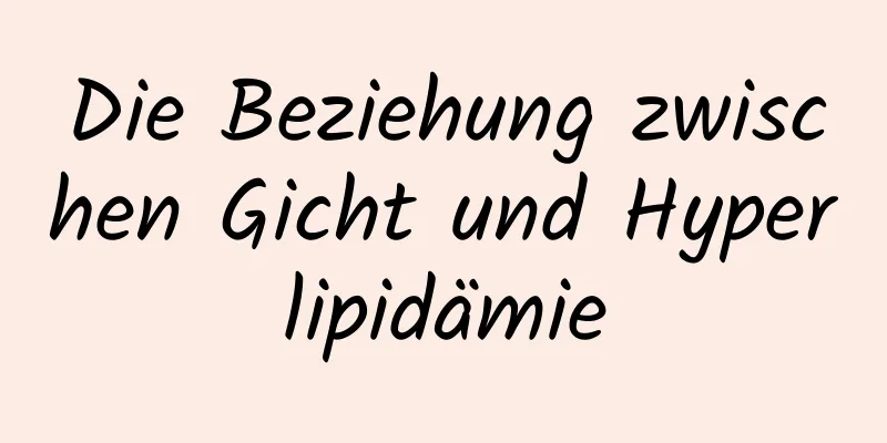 Die Beziehung zwischen Gicht und Hyperlipidämie