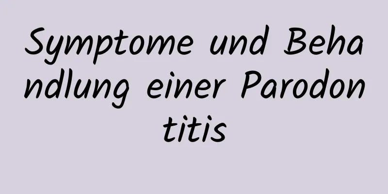 Symptome und Behandlung einer Parodontitis