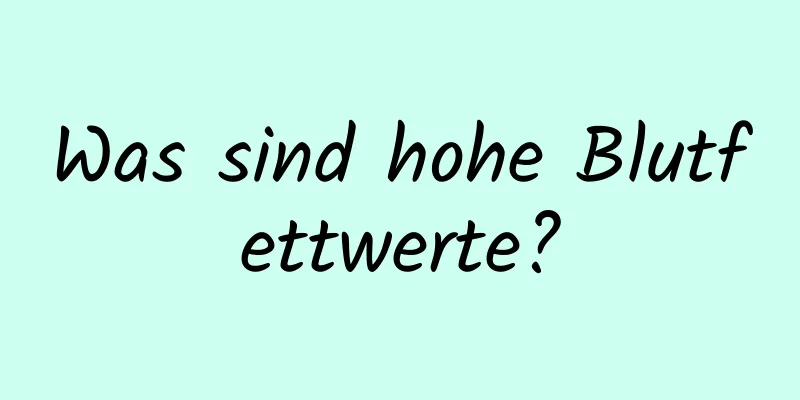 Was sind hohe Blutfettwerte?