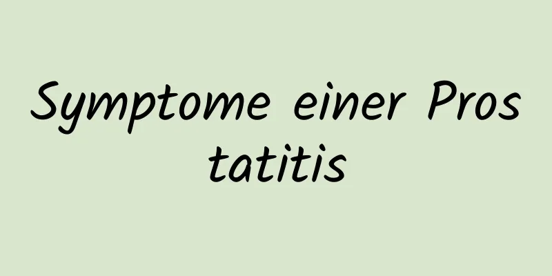 Symptome einer Prostatitis